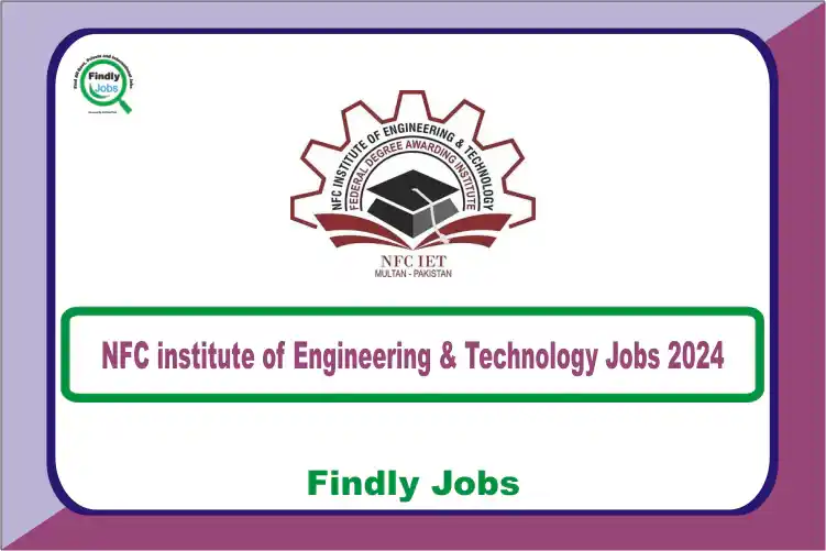 NFC Institute of Engineering & Technology Jobs 2024 www.nfciet.edu.pk