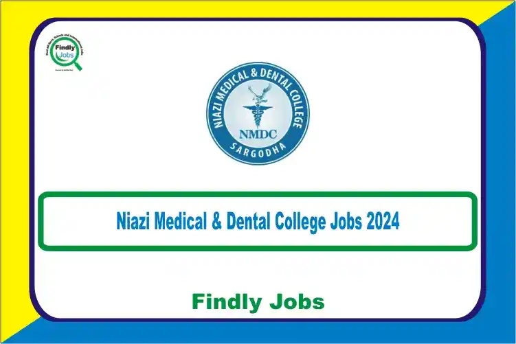 Niazi Medical & Dental College NMDC Jobs 2024 www.nmdc.edu.pk