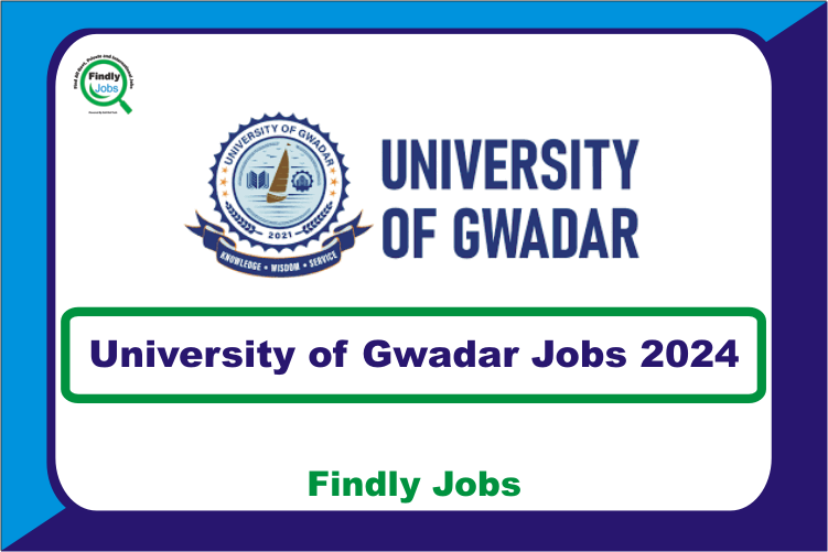 University of Gwadar UG Jobs 2024