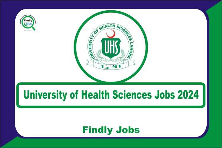 University of Health Sciences UHS Jobs 2024 www.uhs.edu.pk