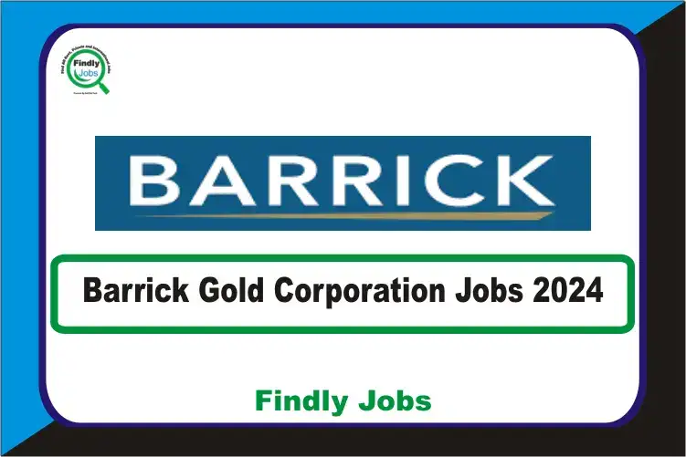 Barrick Gold Corporation Pakistan Jobs 2024 | www.pakistanjobs.barrick.com