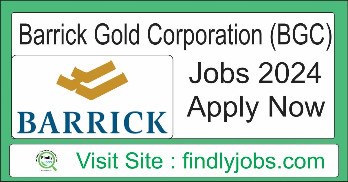 Barrick Gold Corporation (BGC) Jobs 2024 www.pakistanjobs.barrick.com