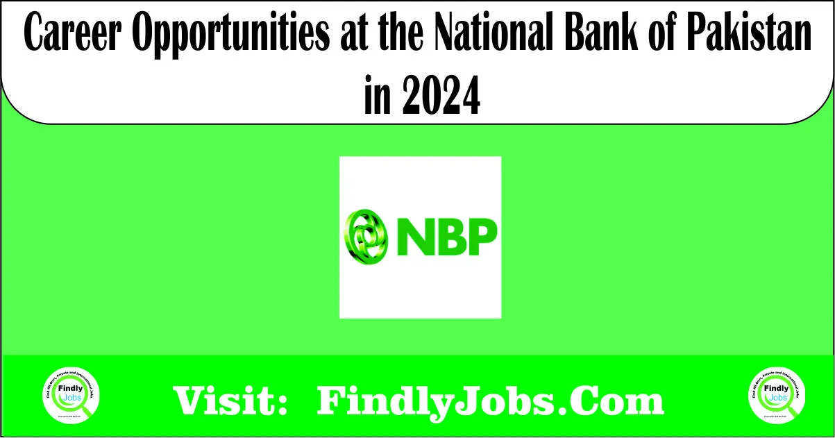 Career Opportunities at the National Bank of Pakistan in 2024 Explore NBP Jobs