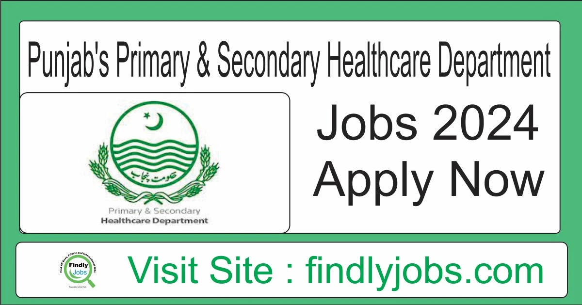 Employment-Opportunities-in-Punjabs-Primary-Secondary-Healthcare-Department-for-2024