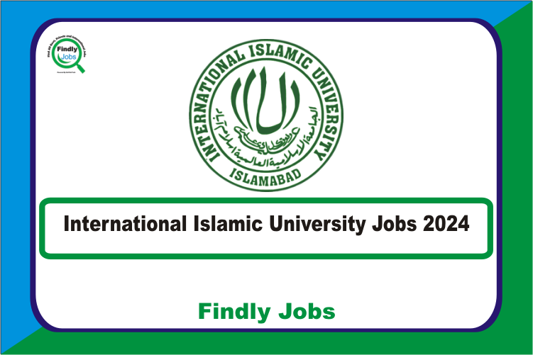 International Islamic University IIU Jobs 2024 www.iiu.edu.pk