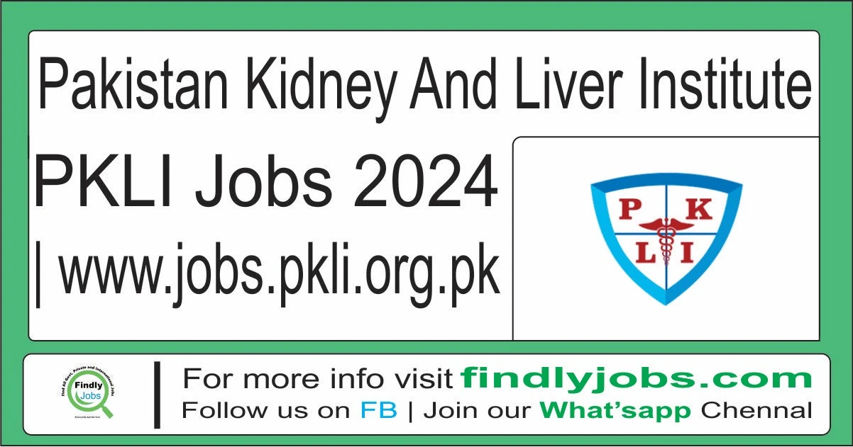 Pakistan Kidney And Liver Institute PKLI Jobs 2024 www.jobs.pkli.org.pk