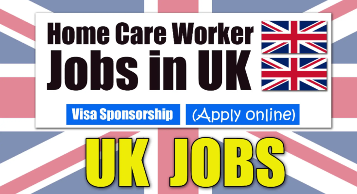 Homecare Jobs in UK with Visa Sponsorship 2024